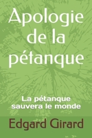 Apologie de la pétanque: La pétanque sauvera le monde B08CG15XVD Book Cover