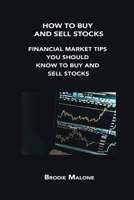 How to Buy and Sell Stocks: Financial Market Tips You Should Know to Buy and Sell Stocks 1806154080 Book Cover