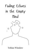Fading Echoes in the Empty Mind 3690814650 Book Cover