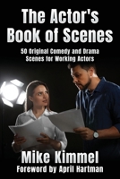 The Actor's Book of Scenes: 50 Original Comedy and Drama Scenes for Working Actors (The Professional Actor) 1953057195 Book Cover