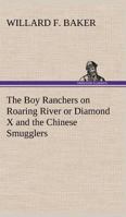 The Boy Ranchers on Roaring River; Or, Diamond X and the Chinese Smugglers 9355754728 Book Cover
