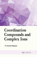 Coordination Compounds and Complex Ions 1779569564 Book Cover