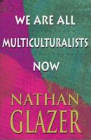 We Are All Multiculturalists Now 067494836X Book Cover