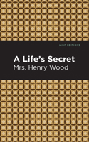 A Life's Secret 1505616832 Book Cover