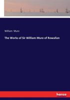 The Works of Sir William Mure of Rowallan 3337018378 Book Cover