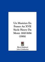 Un Musicien En France Au XVII Siecle Henry Du Mont: 1610-1684 (1906) 1167597648 Book Cover