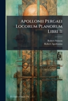 Apollonii Pergaei Locorum Planorum Libri Ii (Latin Edition) 1023768739 Book Cover