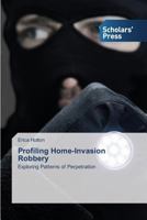 Profiling Home-Invasion Robbery 3639717449 Book Cover