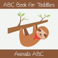 Animals ABC Book For Toddlers: Kids And Preschool. An Animals ABC Book For Age 2-5 To Learn The English Animals Names From A to Z (Sloth Cover Design) 1072506521 Book Cover