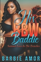 His BBW Baddie: Love In The Trenches B0CF48WFBT Book Cover