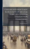 Geschichte der Stadt Schleusingen bis zum Tode des letzten Grafen von Henneberg. (German Edition) 1024280578 Book Cover
