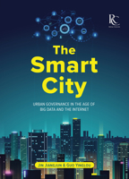 The Smart City: Urban Governance in the Age of Big Data and the Internet 1487804474 Book Cover