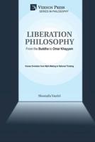 Liberation Philosophy: From the Buddha to Omar Khayyam 1622737199 Book Cover