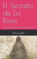El Secreto de la Rosa : Inspirado en Tercer Secreto de F?tima 171993651X Book Cover