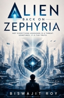 Alien Back on Zephyria: Not Everything Unknown Is A Threat. Sometimes, It Is The Truth. B0GY85PFVT Book Cover