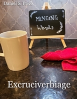 Mincing Words: Excruciverbiage® Volume IV 1950035085 Book Cover