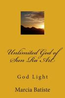 Unlimited God of Sun Ra Art: God Light 1500274089 Book Cover
