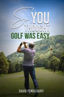 So You Thought Golf Was Easy 1962108732 Book Cover
