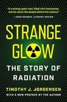 Strange Glow: The Story of Radiation 0691283974 Book Cover
