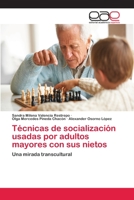 Técnicas de socialización usadas por adultos mayores con sus nietos 3659081817 Book Cover