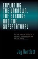 Exploring The Unknown, The Strange, And The Supernatural 1591605113 Book Cover