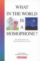 What in the World is a Homophone? 0812065859 Book Cover