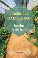 Raised Bed Gardening: Grow More in Less Space. 1667163612 Book Cover