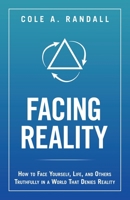 Facing Reality: How to Face Yourself, Life, and Others Truthfully in a World That Denies Reality B0FHBNKJCM Book Cover