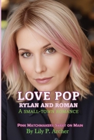 Love Pop: Rylan and Roman (Pink Matchmakers: Sweet on Main) B0H2H3F12Q Book Cover