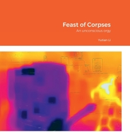 Feast of Corpses: An unconscious orgy 1471064395 Book Cover