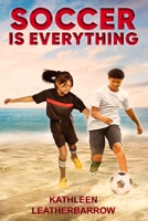 Soccer Is Everything 1071465155 Book Cover
