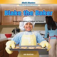 Blake the Baker: Develop Understanding of Fractions and Numbers 1477764143 Book Cover