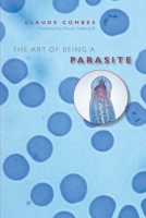The Art of Being a Parasite 0226114384 Book Cover
