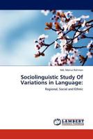 Sociolinguistic Study Of Variations in Language:: Regional, Social and Ethnic 3845409274 Book Cover