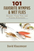 101 Favorite Nymphs and Wet Flies: History, Tying Tips, and Fishing Strategies 1628737484 Book Cover