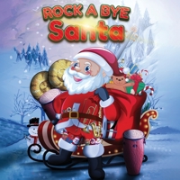 Rock A Bye Santa 1959856723 Book Cover