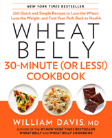 Wheat Belly 30-Minute (Or Less!) Cookbook 1443424862 Book Cover