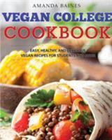 Vegan College Cookbook: Easy, Healthy, and Delicious Vegan Recipes for Students and More 1942268955 Book Cover
