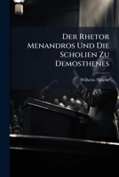 Der Rhetor Menandros Und Die Scholien Zu Demosthenes (1883) 1149637501 Book Cover