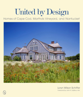 United by Design: Homes of Cape Cod, Martha's Vineyard, and Nantucket 076434112X Book Cover