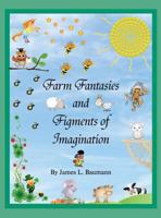 Farm Fantasies and Figments of Imagination 194188007X Book Cover