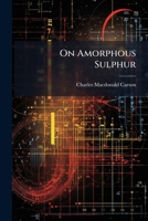 On Amorphous Sulphur 1024574172 Book Cover
