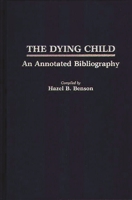 The Dying Child: An Annotated Bibliography (Contemporary Problems of Childhood) 0313247080 Book Cover