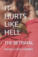 IT HURTS LIKE HELL: THE BETRAYAL B0GRBFLZYC Book Cover