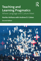 Teaching and Learning Pragmatics: Where Language and Culture Meet 0367767082 Book Cover