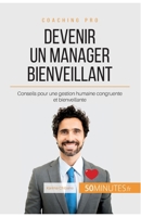 Devenir un manager bienveillant: Conseils pour une gestion humaine congruente et bienveillante (Coaching pro) 2806277299 Book Cover