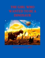 The Girl Who Wanted To Be A Dinosaur 1435798651 Book Cover
