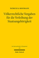 Volkerrechtliche Vorgaben Fur Die Verleihung Der Staatsangehorigkeit (Jus Internationale Et Europaeum) 3161611101 Book Cover