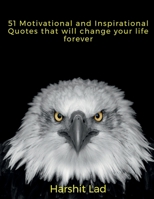 51 Motivational and Inspirational Quotes that will Change your life Forever 1637141718 Book Cover