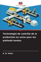 Technologie de contrôle de la production en usine pour les plafonds tendus (French Edition) 6209388639 Book Cover